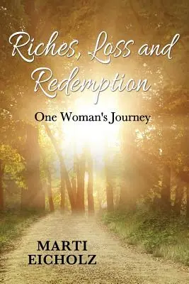 Bohatstvo, strata a vykúpenie: Cesta jednej ženy - Riches, Loss and Redemption: One Woman's Journey