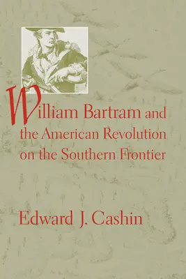 William Bartram a americká revolúcia na južnej hranici - William Bartram and the American Revolution on the Southern Frontier