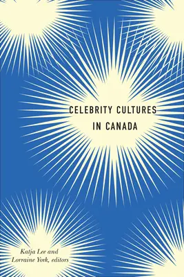 Kultúry celebrít v Kanade - Celebrity Cultures in Canada