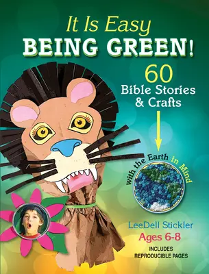 Je ľahké byť zelený!: 60 biblických príbehov a remesiel s ohľadom na Zem - It Is Easy Being Green!: 60 Bible Stories & Crafts with the Earth in Mind