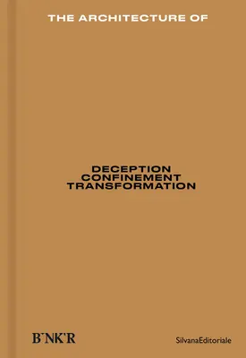 Architektúra: Klamstvo, uzavretie, transformácia - The Architecture Of: Deception, Confinement, Transformation