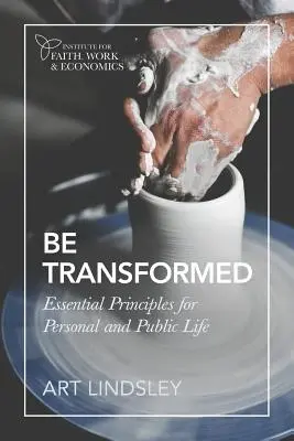 Nechajte sa premeniť: Základné princípy pre osobný a verejný život - Be Transformed: Essential Principles for Personal and Public Life