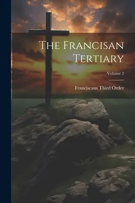Františkánsky terciár; 2. diel - The Francisan Tertiary; Volume 2