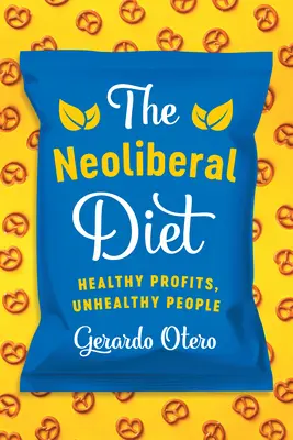 Neoliberálna diéta: Zdravé zisky, nezdraví ľudia - The Neoliberal Diet: Healthy Profits, Unhealthy People