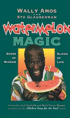 Watermelon Magic: Semienka múdrosti, kúsky života - Watermelon Magic: Seeds of Wisdom, Slices of Life