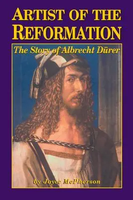 Umelec reformácie: Príbeh Albrechta Drera - Artist of the Reformation: The Story of Albrecht Drer