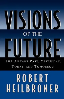 Vízie budúcnosti: Vzdialená minulosť, včera, dnes, zajtra - Visions of the Future: The Distant Past, Yesterday, Today, Tomorrow