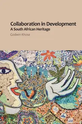 Spolupráca vo vývoji: Juhoafrické dedičstvo - Collaboration in Development: A South African Heritage