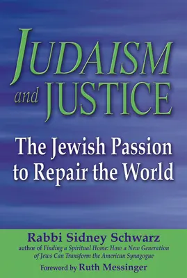 Judaizmus a spravodlivosť: Židovská vášeň pre nápravu sveta - Judaism and Justice: The Jewish Passion to Repair the World