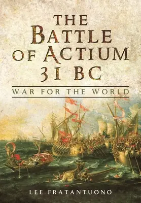 Bitka pri Actiu 31 pred n. l: Vojna o svet - The Battle of Actium 31 BC: War for the World