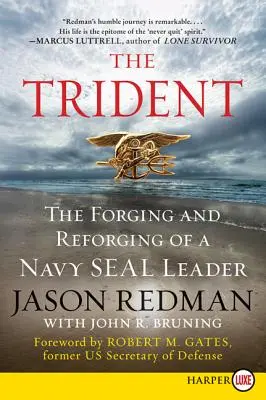 Trident: Trident: Trident: Kovanie a pretváranie vodcu Navy Seal - The Trident: The Forging and Reforging of a Navy Seal Leader