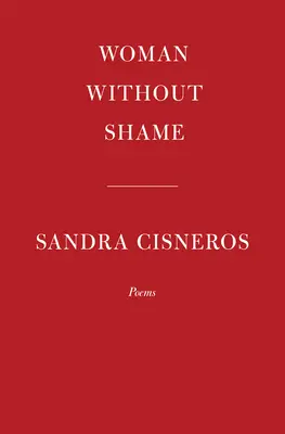 Žena bez hanby: Básne - Woman Without Shame: Poems