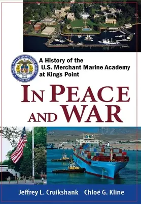 V mieri a vo vojne: História Akadémie obchodného námorníctva USA v Kings Pointe - In Peace and War: A History of the U.S. Merchant Marine Academy at Kings Point