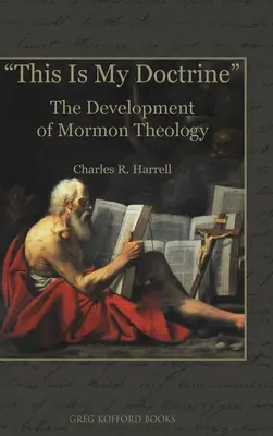 Toto je moja doktrína: Vývoj mormónskej teológie - This Is My Doctrine: The Development of Mormon Theology