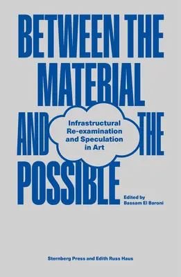 Medzi materiálnym a možným: V umení sa prehodnocuje infraštruktúra a špekuluje sa s ňou - Between the Material and the Possible: Infrastructural Re-Examination and Speculation in Art