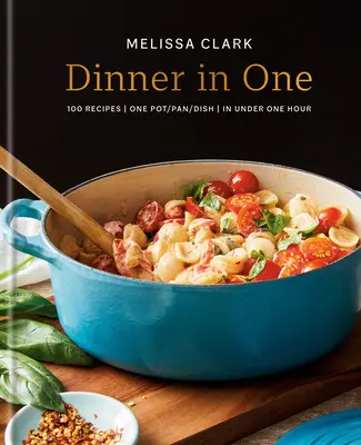 Večera v jednom: Výnimočné a jednoduché jedlá z jednej panvice: Kuchařka: Jedlá a jedlá z jedlých jedál: kuchárska kniha - Dinner in One: Exceptional & Easy One-Pan Meals: A Cookbook