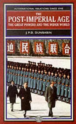 Postimperiálny vek: Veľmoci a širší svet: Medzinárodné vzťahy od roku 1945: Dejiny v dvoch zväzkoch - The Post-Imperial Age: The Great Powers and the Wider World: International Relations Since 1945: A History in Two Volumes