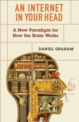 Internet v hlave: Nová paradigma fungovania mozgu - An Internet in Your Head: A New Paradigm for How the Brain Works
