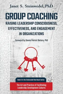 Skupinový koučing: Zvyšovanie povedomia, efektívnosti a angažovanosti lídrov v organizáciách: Umenie a prax facilitácie - Group Coaching: Raising Leadership Consciousness, Effectiveness, and Engagement in Organizations: The Art and Practice of Facilitating
