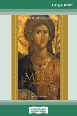 Svätý Michal Archanjel: Svätý Michal: Pobožnosť, modlitby a živá múdrosť (16pt Large Print Edition) - Saint Michael the Archangel: Devotion, Prayers & Living Wisdom (16pt Large Print Edition)