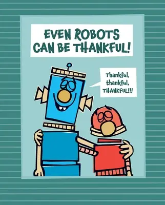 Aj roboti môžu byť vďační! - Even Robots Can Be Thankful!