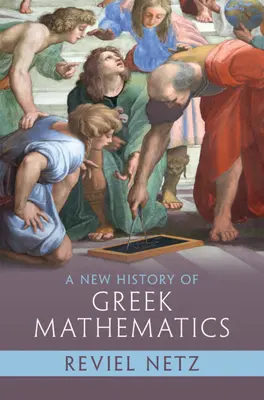 Nové dejiny gréckej matematiky - A New History of Greek Mathematics