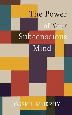 Sila vášho podvedomia - The Power of Your Subconscious Mind