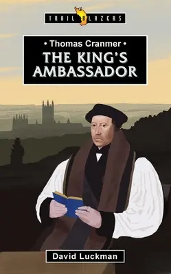 Thomas Cranmer: Kráľovský veľvyslanec - Thomas Cranmer: The King's Ambassador