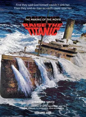 Raise the Titanic - The Making of the Movie Volume 1 (tvrdá väzba) - Raise the Titanic - The Making of the Movie Volume 1 (hardback)