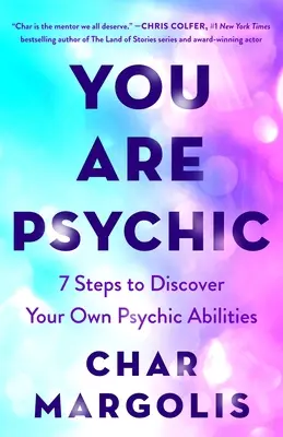 Si psychiater: 7 krokov k odhaleniu vlastných psychických schopností - You Are Psychic: 7 Steps to Discover Your Own Psychic Abilities