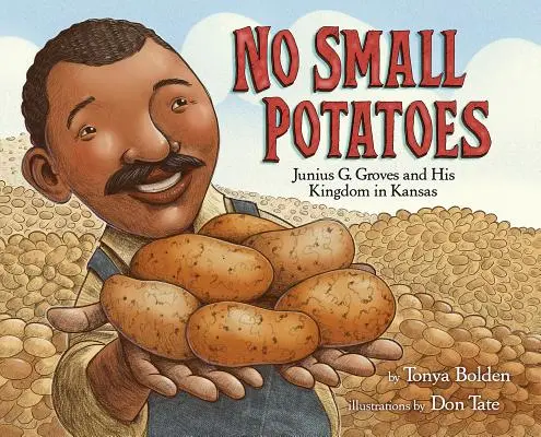 Žiadne malé zemiaky: Groves a jeho kráľovstvo v Kansase - No Small Potatoes: Junius G. Groves and His Kingdom in Kansas