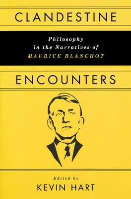 Tajné stretnutia: Filozofia v rozprávaniach Mauricea Blanchota - Clandestine Encounters: Philosophy in the Narratives of Maurice Blanchot