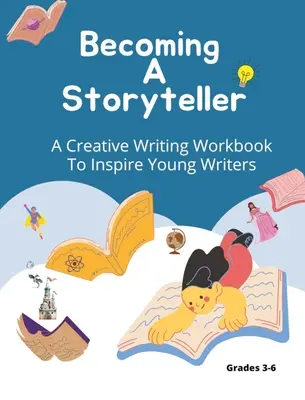 Stať sa rozprávačom: Tvorivé písanie: Pracovný zošit na inšpiráciu mladých spisovateľov - Becoming A Storyteller: A Creative Writing Workbook To Inspire Young Writers