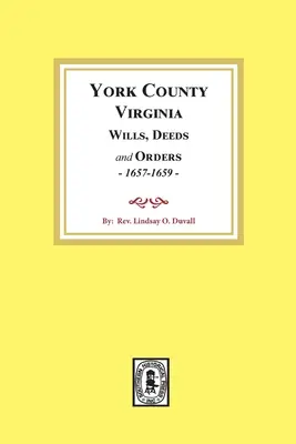 Závety, listiny a objednávky z rokov 1657-1659 v okrese York vo Virgínii - York County, Virginia Wills, Deeds and Orders, 1657-1659