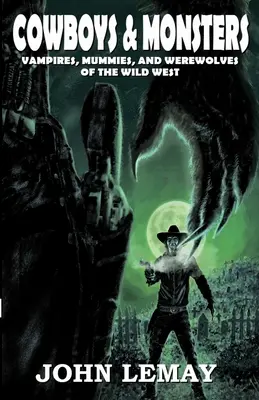 Kovboji a príšery: Vampíri, múmie a vlkolaci Divokého západu - Cowboys & Monsters: Vampires, Mummies, and Werewolves of the Wild West
