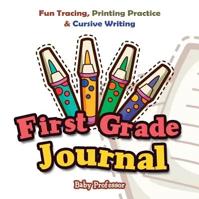 Denník pre prvý ročník: Zábavné obkresľovanie, precvičovanie tlače a písanie kurzívou - First Grade Journal: Fun Tracing, Printing Practice & Cursive Writing
