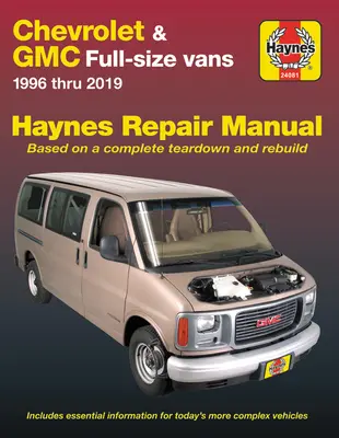Chevrolet & GMC Full-Size Vans 1996 Thru 2019 Haynes Repair Manual: 1996 Thru 2019 - na základe kompletnej demontáže a prestavby - Chevrolet & GMC Full-Size Vans 1996 Thru 2019 Haynes Repair Manual: 1996 Thru 2019 - Based on a Complete Teardown and Rebuild