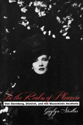 V ríši rozkoše: Von Sternberg, Dietrich a masochistická estetika - In the Realm of Pleasure: Von Sternberg, Dietrich, and the Masochistic Aesthetic