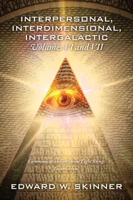 Interpersonálne, interdimenzionálne, intergalaktické, zväzky VI a VII: Komunikácia s niektorými svetelnými bytosťami - inkarnácie - Interpersonal, Interdimensional, Intergalactic, Volumes VI and VII: Communications with some Light Beings - Incarnations
