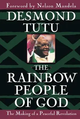 Dúhový Boží ľud: The Making of a Peaceful Revolution (Tvorba mierovej revolúcie) - The Rainbow People of God: The Making of a Peaceful Revolution