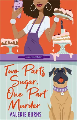 Dva diely cukru, jeden diel vraždy: Chutná a očarujúca útulná záhada - Two Parts Sugar, One Part Murder: A Delicious and Charming Cozy Mystery