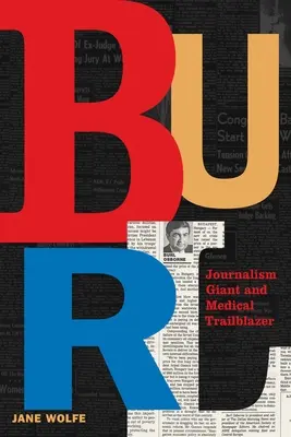 Burl: Novinársky gigant a priekopník v medicíne - Burl: Journalism Giant and Medical Trailblazer