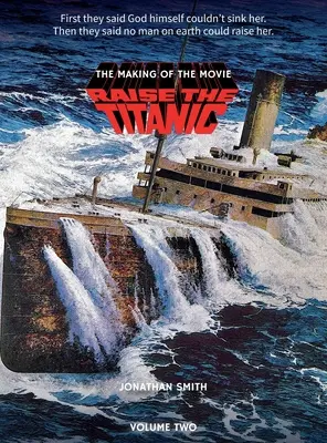 Raise the Titanic - The Making of the Movie Volume 2 (tvrdá väzba) - Raise the Titanic - The Making of the Movie Volume 2 (hardback)