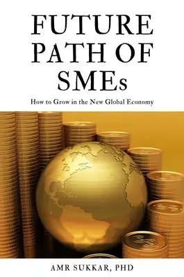 Budúca cesta MSP: Ako rásť v novom globálnom hospodárstve - The Future Path of SMEs: How to Grow in the New Global Economy
