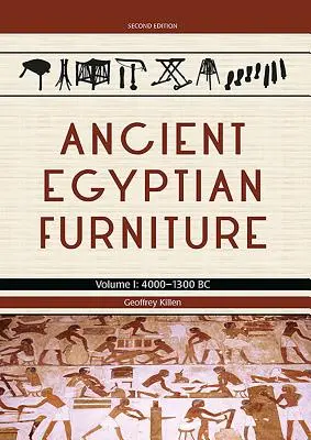 Staroegyptský nábytok: I. zväzok - 4000 - 1300 pred n. l. - Ancient Egyptian Furniture: Volume I - 4000 - 1300 BC