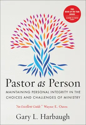 Pastor ako človek: Zachovanie osobnej integrity v rozhodnutiach a výzvach služby - Pastor as Person: Maintaining Personal Integrity in the Choices & Challenges of Ministry