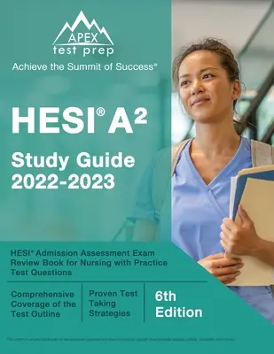 HESI A2 Study Guide 2022-2023: HESI Admission Assessment Exam Review Book for Nursing with Practice Test Questions [6. vydanie] - HESI A2 Study Guide 2022-2023: HESI Admission Assessment Exam Review Book for Nursing with Practice Test Questions [6th Edition]