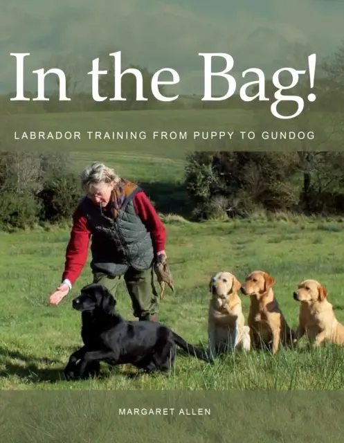 V taške! - Výcvik labradora od šteniatka po psa - In the Bag! - Labrador Training from Puppy to Gundog