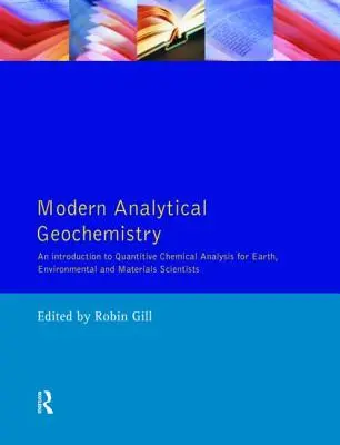 Moderná analytická geochémia: Prehľad kvantitatívnych metód chemickej analýzy pre vedcov zaoberajúcich sa zemou, životným prostredím a materiálmi - Modern Analytical Geochemistry: An Introduction to Quantitative Chemical Analysis Techniques for Earth, Environmental and Materials Scientists