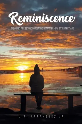 Spomienky: Spomienky sa nedajú zabudnúť bez ohľadu na to, aké sú trpké - Reminiscence: Memories are Beyond Forgetting No Matter How Bitter They Are